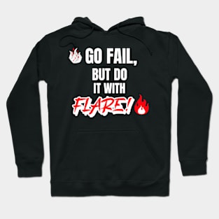 Go Fail, But Do It With Flare Hoodie